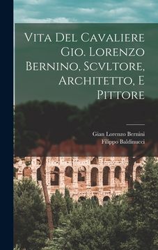 portada Vita Del Cavaliere Gio. Lorenzo Bernino, Scvltore, Architetto, E Pittore (en Italiano)