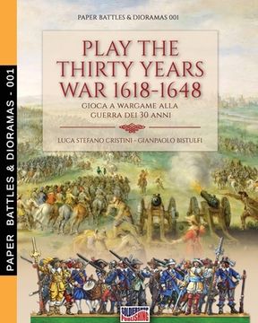 portada Play the Thirty Years war 1618-1648: Gioca a Wargame Alla Guerra dei 30 Anni (in English)