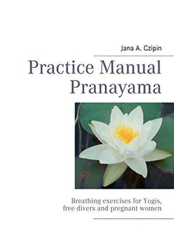 portada Practice Manual Pranayama: Breathing Exercises for Yogis, Free Divers and Pregnant Women (en Inglés)