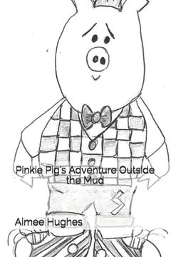 portada Pinkie Pig's Adventure Outside the Mud (en Inglés)