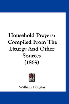 portada household prayers: compiled from the liturgy and other sources (1869) (en Inglés)