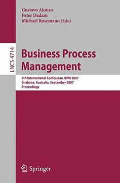 business process management: 5th international conference, bpm 2007, brisbane, australia, september 24-28, 2007, proceedings (en Inglés)