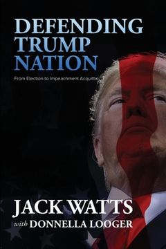 portada Defending Trump Nation: From Election to Impeachment Acquittal (en Inglés)