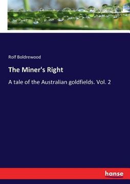 portada The Miner's Right: A tale of the Australian goldfields. Vol. 2 (en Inglés)