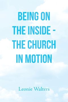 portada Being on the Inside - the Church in Motion (en Inglés)