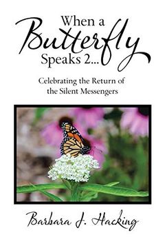 portada When a Butterfly Speaks 2 Celebrating the Return of the Silent Messengers: 111 True Stories of Mystical Monarch Moments Blending Science, Spirituality and a Touch of Numerology (in English)