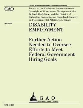 portada Disability Employment: Futher Action Needed to Oversee Efforts to Meet Federal Government Hiring Goals (en Inglés)