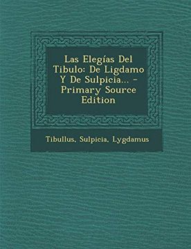 portada Las Elegías del Tibulo: De Ligdamo y de Sulpicia.   - Primary Source Edition