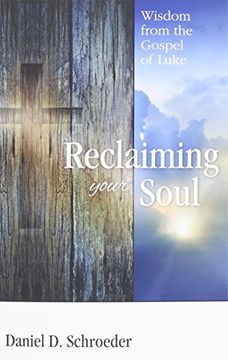 portada Reclaiming Your Soul: Wisdom from the Gospel of Luke