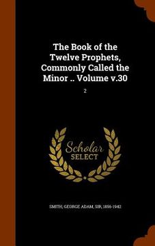 portada The Book of the Twelve Prophets, Commonly Called the Minor .. Volume v.30: 2 (in English)