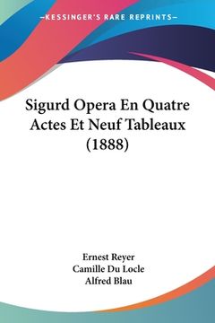 portada Sigurd Opera En Quatre Actes Et Neuf Tableaux (1888) (in French)