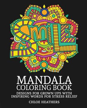 portada Mandala Coloring Book: Designs for Grown ups with Inspiring words for Stress Relief (en Inglés)