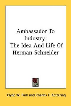 portada ambassador to industry: the idea and life of herman schneider (in English)