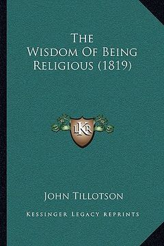 portada the wisdom of being religious (1819) (en Inglés)