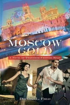 portada Moscow Gold: A Novel of Twentieth-Century Spain (en Inglés)