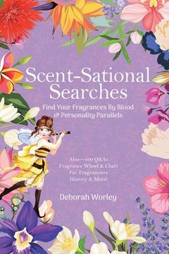 portada Scent-Sational Searches: Find Your Fragrances By Blood And Personality Parallels (en Inglés)