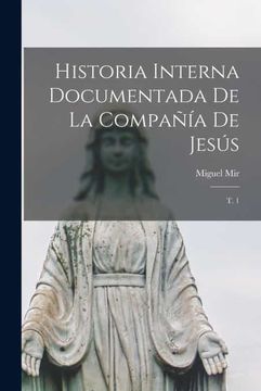 portada Historia Interna Documentada de la Compañia de Jesus