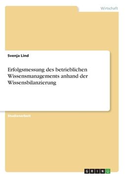 portada Erfolgsmessung des betrieblichen Wissensmanagements anhand der Wissensbilanzierung (en Alemán)