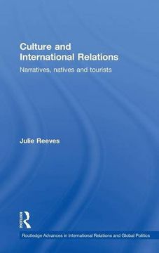 portada Culture and International Relations: Narratives, Natives and Tourists (Routledge Advances in International Relations and Global Politics)