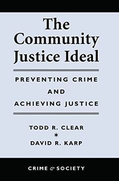 portada The Community Justice Ideal: Preventing Crime and Achieving Justice (Crime and Society) 