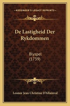 portada De Lastigheid Der Rykdommen: Blyspel (1739)