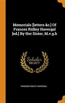 portada Memorials [Letters &C. ] of Frances Ridley Havergal [Ed. ] by her Sister, M. V. G. Ha (in English)
