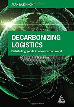 portada Decarbonizing Logistics: Distributing Goods in a low Carbon World (in English)