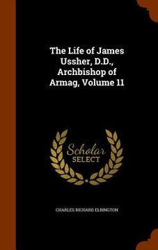 portada The Life of James Ussher, D.D., Archbishop of Armag, Volume 11 (in English)
