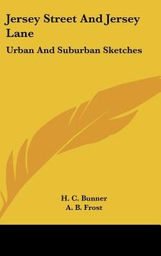 portada jersey street and jersey lane: urban and suburban sketches (en Inglés)