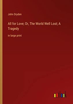 portada All for Love; Or, The World Well Lost; A Tragedy: in large print (en Inglés)