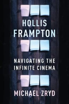 portada Hollis Frampton: Navigating the Infinite Cinema (Film and Culture Series) (en Inglés)