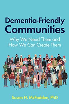 portada Dementia-Friendly Communities: Why We Need Them and How We Can Create Them (in English)