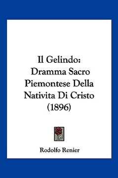 portada Il Gelindo: Dramma Sacro Piemontese Della Nativita Di Cristo (1896) (in Italian)