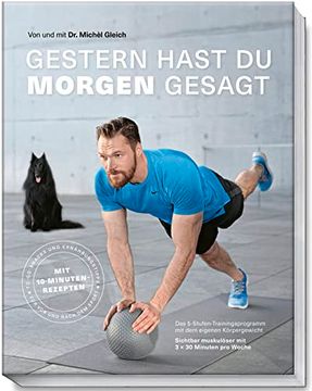 portada Gestern Hast du Morgen Gesagt - das 5-Stufen-Trainingsprogramm mit dem Eigenen Körpergewicht - Sichtbar Muskulöser mit 3-Mal 30 Minuten pro Woche - mit 10-Minuten-Rezepten (Fitness & Gesundheit Bjvv) (in German)