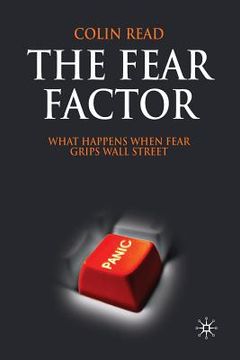 portada The Fear Factor: What Happens When Fear Grips Wall Street
