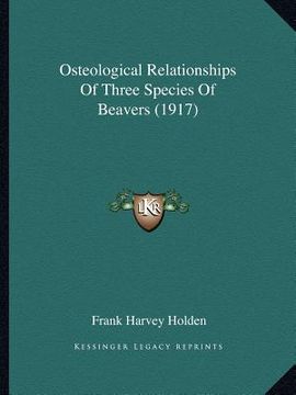 portada osteological relationships of three species of beavers (1917) (en Inglés)
