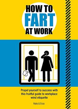 portada How to Fart at Work: Propel Yourself to Success With This Fruitful Guide to Workplace Wind Etiquette (en Inglés)