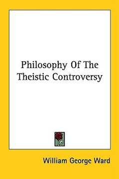 portada philosophy of the theistic controversy (en Inglés)