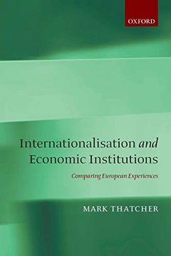 portada Internationalisation and Economic Institutions: Comparing European Experiences: Comparing the European Experience (en Inglés)