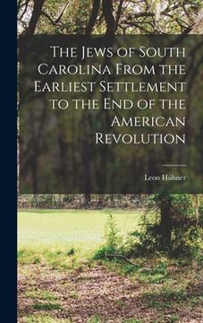 portada The Jews of South Carolina From the Earliest Settlement to the end of the American Revolution (en Inglés)