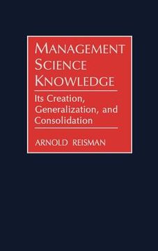 portada management science knowledge: its creation, generalization, and consolidation (en Inglés)