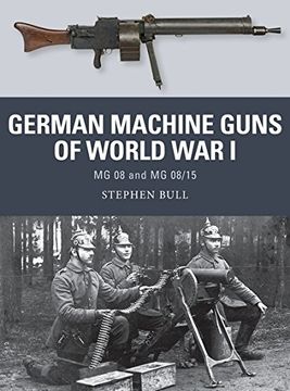 portada German Machine Guns of World War I: MG 08 and MG 08/15 (en Inglés)