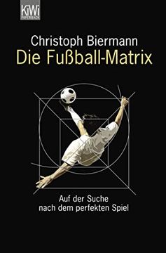 portada Die Fußball-Matrix: Auf der Suche Nach dem Perfekten Spiel (en Alemán)