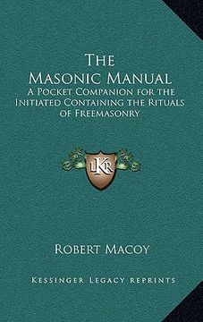 portada the masonic manual: a pocket companion for the initiated containing the rituals of freemasonry
