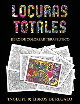 portada Libro de Colorear Terapéutico (Locuras Totals): Este Libro Contiene 36 Láminas Para Colorear que se Pueden Usar Para Pintarlas, Enmarcarlas y