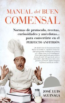 portada Manual del Buen Comensal: Normas de Protocolo, Recetas, Curiosidades y Anécdotas. Para Convertirte en el Perfecto Anfitrión (in Spanish)