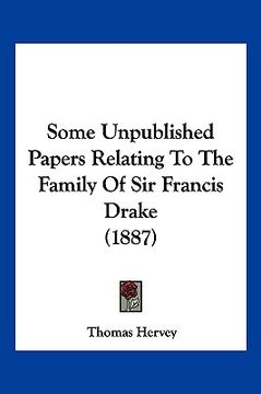 portada some unpublished papers relating to the family of sir francis drake (1887) (en Inglés)