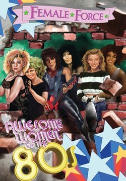 portada Female Force: Awesome Women of the Eighties (en Inglés)