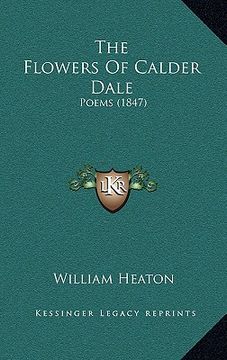 portada the flowers of calder dale: poems (1847) (in English)