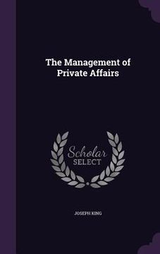 portada The Management of Private Affairs (en Inglés)
